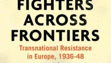 Fighters across Frontiers. Transnational Resistance in Europe, 1936-48 – Robert Gildea en Ismee Tames